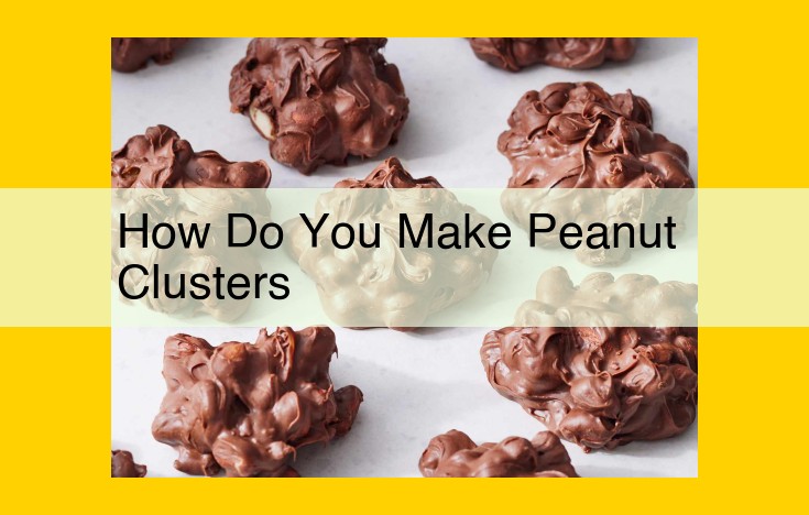 How to Make Crunchy Peanut Clusters: A Sweet and Satisfying Treat