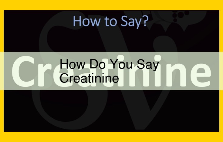 Optimize Creatinine Measurement for Kidney Function Assessment and Medication Dosing