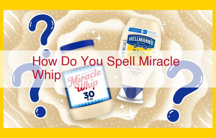 Miracle Whip: The Versatile Mayonnaise-Like Condiment