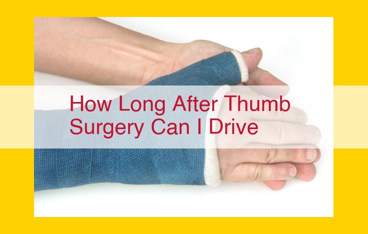 When Can You Drive After Thumb Surgery? Expert Guidance on Recovery Timelines