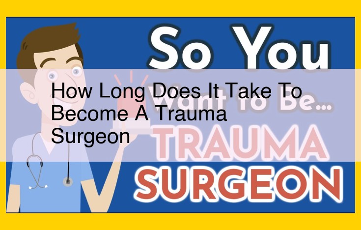 Trauma Surgeon Training: Timeline and Education Requirements