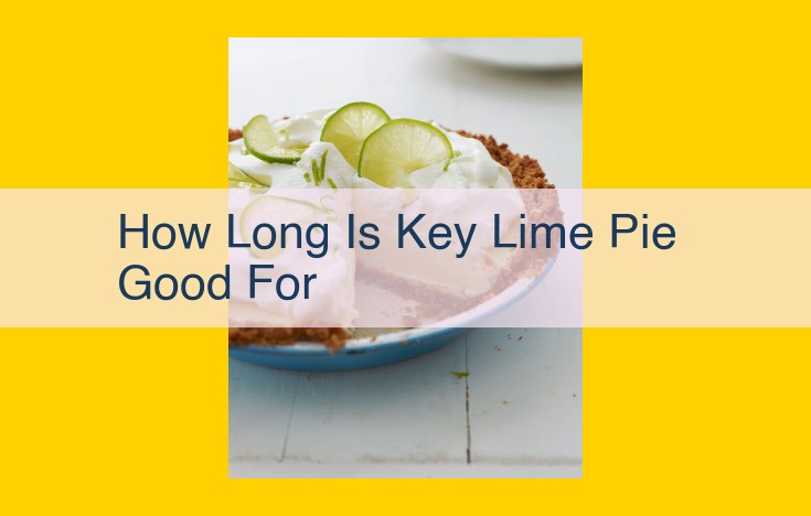 How to Maximize Key Lime Pie Shelf Life: The Definitive Guide