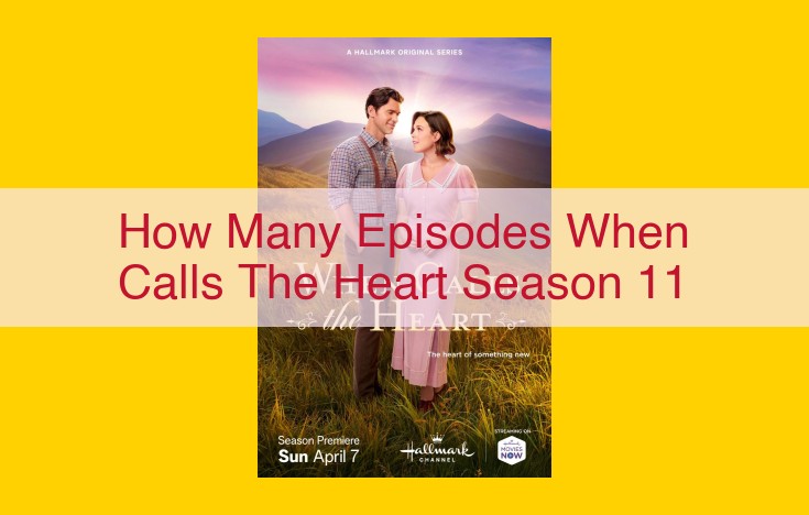 When Calls the Heart Season 11: Number of Episodes, Premiere, and Finale Dates