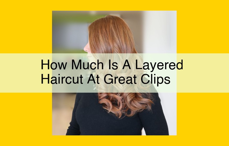 Achieve Volume and Style with Layered Haircuts at Great Clips