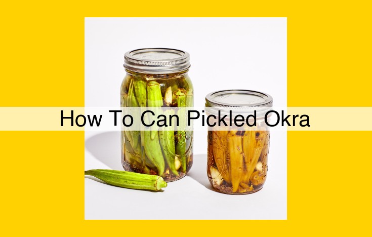 Ultimate Guide to Pickling Okra: Preserve, Enhance, and Savor