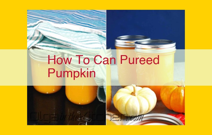 How to Can Pureed Pumpkin: A Comprehensive Guide for Long-Term Storage