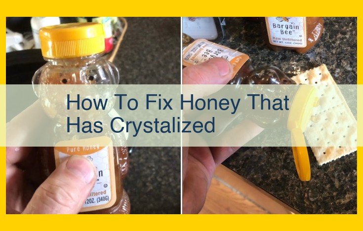 How to Liquefy Crystallized Honey: A Gentle Guide for Culinary Perfection