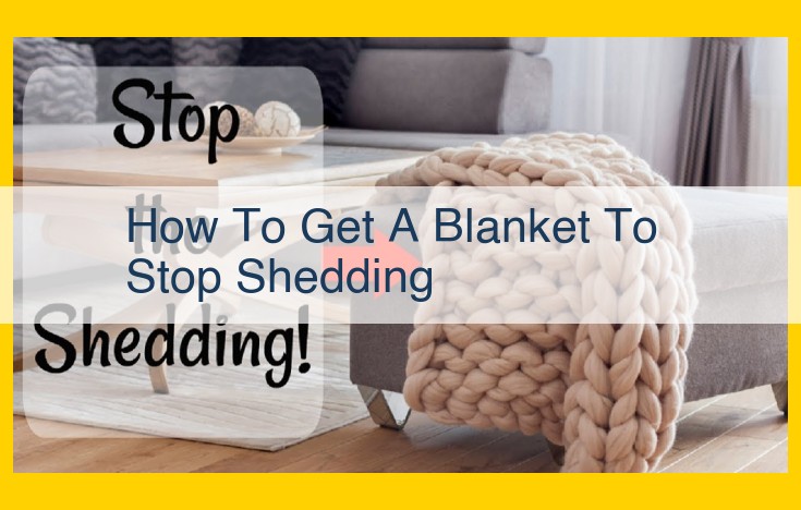 Prevent Blanket Shedding: Optimize Textiles, Maintenance, and Home Remedies