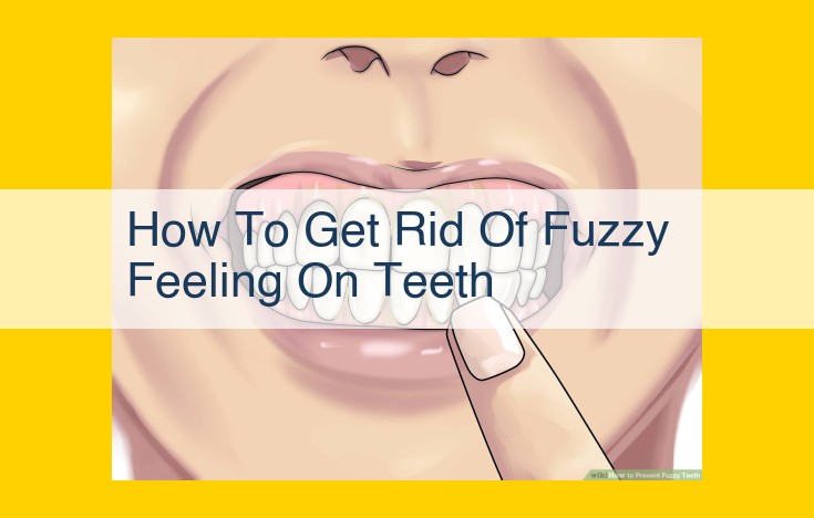 Eliminate Fuzzy Teeth: Causes, Prevention, and Treatment for Optimal Oral Health