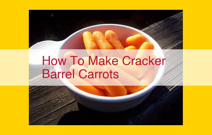 Cracker Barrel Carrot Perfection: A Culinary Guide to Savory Sweetness