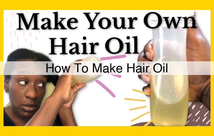 DIY Hair Oil for Nourishment and Revitalization: Step-by-Step Guide