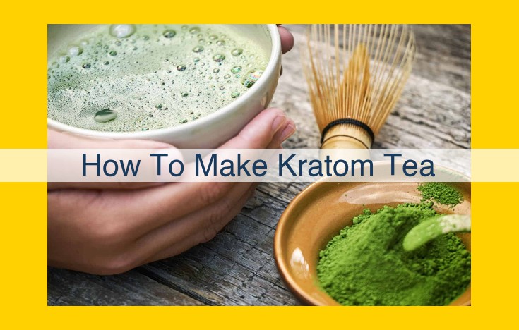 Optimized Title for SEO: Brewing Kratom Tea: A Step-by-Step Guide to Pain Relief and Mood Elevation
