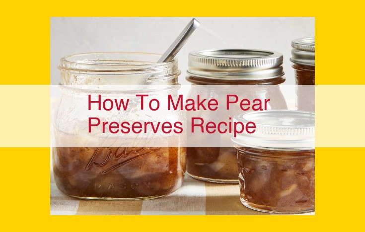 Create Delicious Pear Preserves at Home: A Step-by-Step Guide