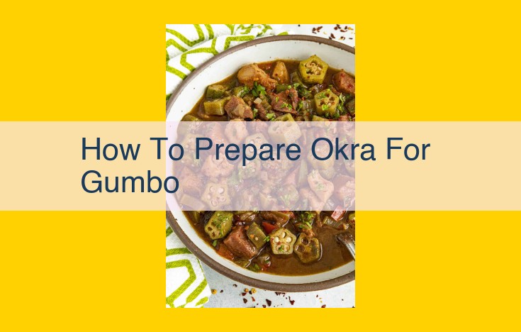 Prepare Okra for Gumbo: Step-by-Step Guide with Seasoning Tips