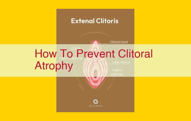 Optimize Title: Comprehensive Guide to Preventing Clitoral Atrophy: Medical Treatment, Lifestyle Modifications, and Expert Consultations