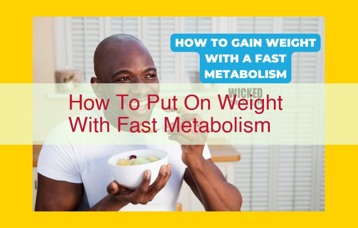 Unlock Weight Gain for Fast Metabolisms: A Comprehensive Guide