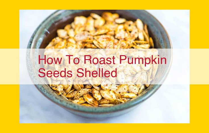 How to Roast Perfect Pumpkin Seeds: A Step-by-Step Guide