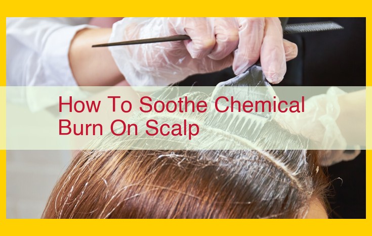 Chemical Burn on Scalp: Relief and Treatment Guide