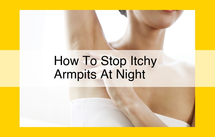 5 Effective Solutions to Stop Itchy Armpits at Night: Get Relief Today