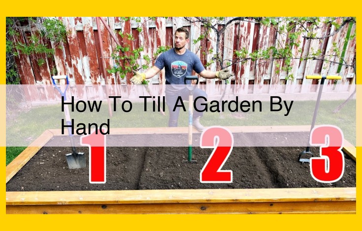 Ultimate Guide to Manual Garden Tilling: Step-by-Step Instructions for Effective Soil Preparation