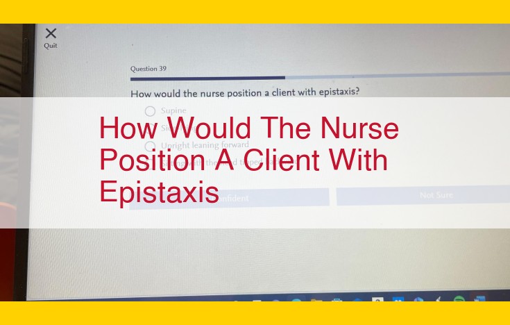 Epistaxis Management: Preventing Blood Aspiration and Promoting Blood Vessel Constriction