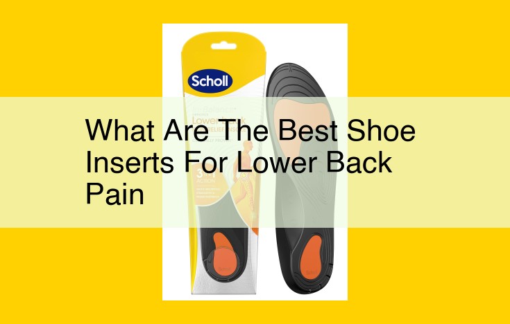 Shoe Inserts for Lower Back Pain: Recommendations from Healthcare Professionals
