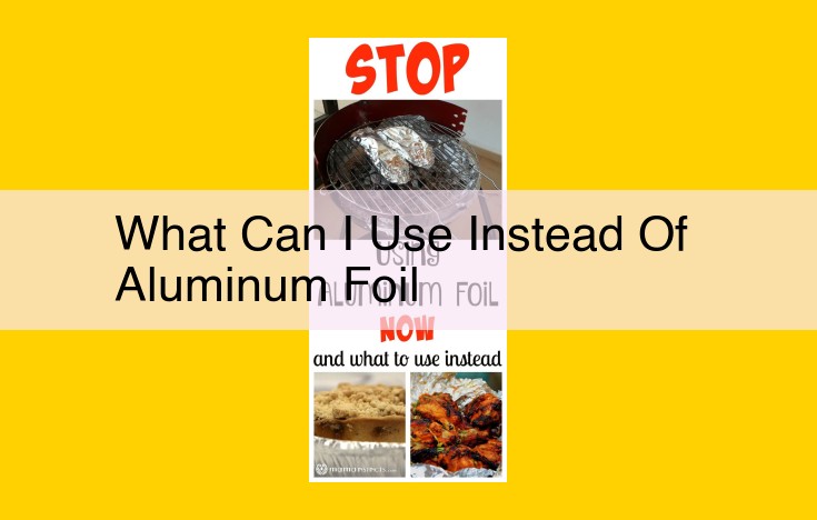 Eco-Friendly Aluminum Foil Alternatives: Reduce Plastic Waste and Protect the Environment