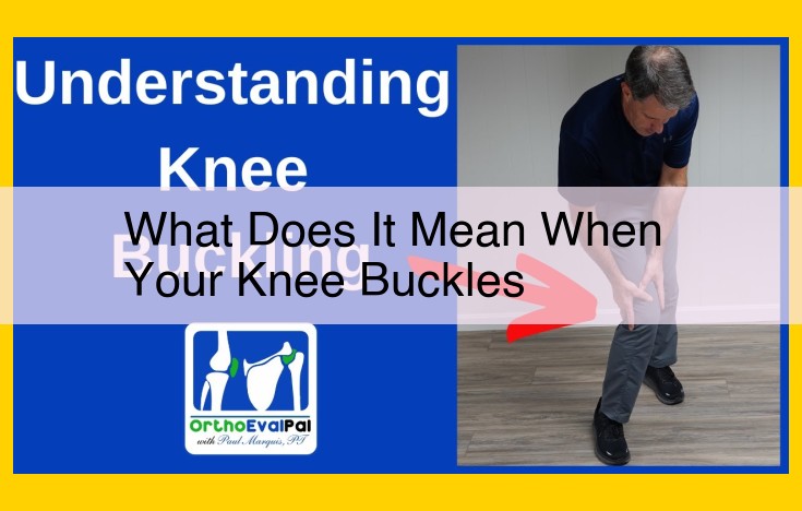 Understanding Knee Buckling: Causes, Symptoms, and Prevention Strategies for Joint Stability