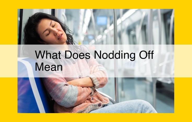 Nodding Off: A Guide to Understanding Unintentional Sleep