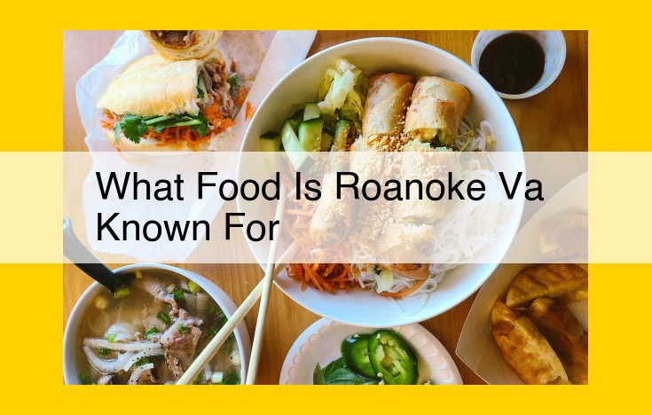 Roanoke: A Culinary Destination with Diverse Delights and Celebrated Events