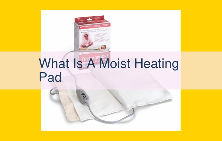 Moist Heating Pad: Benefits, Uses, and How to Choose the Right One