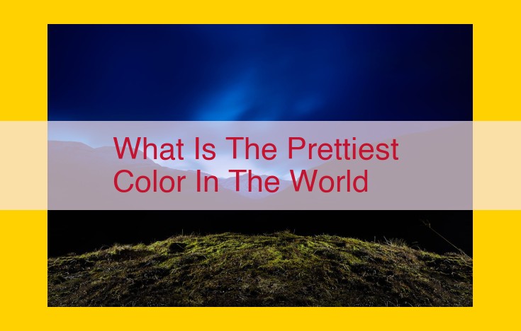 Unraveling the Enigma: The Most Alluring Color that Captivates the World