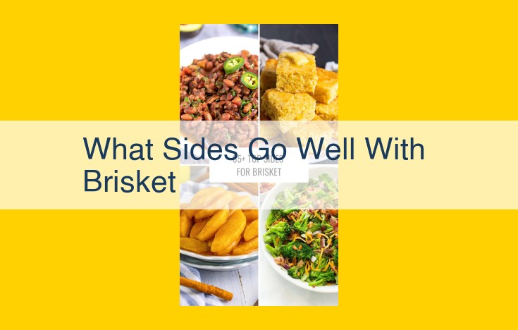 Sides to Pair with Your Brisket: A Culinary Symphony of Flavors