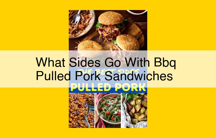 Spice Up Your BBQ Pulled Pork Sandwiches with the Ultimate Side Symphony