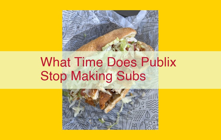 When Does Publix Stop Making Subs? [Exact Times and Tips]