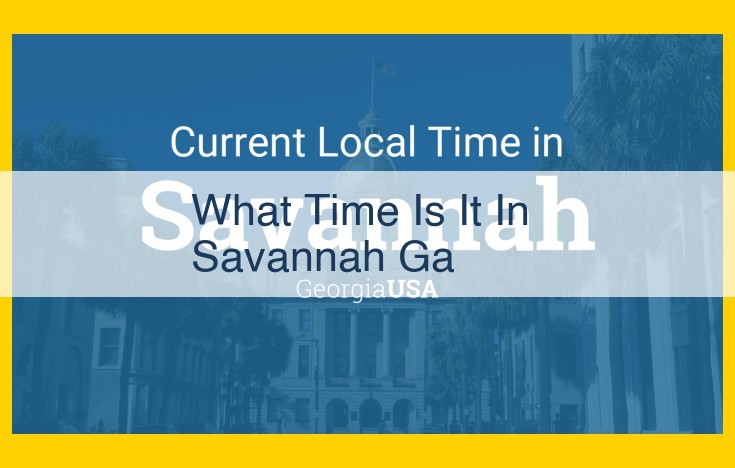 Mastering Time Zones: Navigating the Global Time System in Savannah, Georgia
