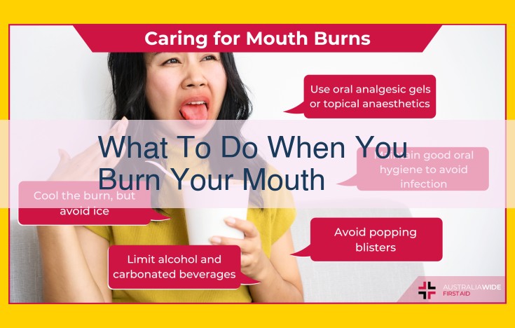 Immediate Relief and Comprehensive Guide to Healing Mouth Burns