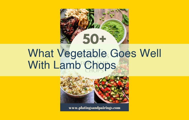 Healthy Vegetable Pairings for Protein-Packed Lamb Chops for Enhanced Nutrition