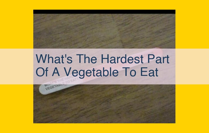 Unveiling the Edible Conundrum: Digesting the Challenges of Vegetable Fiber